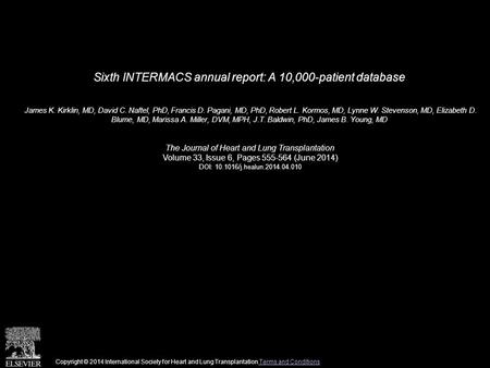 Sixth INTERMACS annual report: A 10,000-patient database James K. Kirklin, MD, David C. Naftel, PhD, Francis D. Pagani, MD, PhD, Robert L. Kormos, MD,