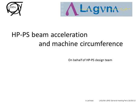 HP-PS beam acceleration and machine circumference A.LachaizeLAGUNA-LBNO General meeting Paris 18/09/13 On behalf of HP-PS design team.
