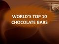 WORLD’S TOP 10 CHOCOLATE BARS. Bovetti Chocolate Bar Amedei Chocolate Bar.