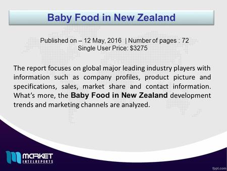 Baby Food in New Zealand The report focuses on global major leading industry players with information such as company profiles, product picture and specifications,
