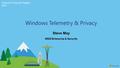 Redmond Protocols Plugfest 2016 Steve May Windows Telemetry & Privacy WDG Enterprise & Security.