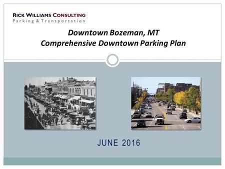 JUNE 2016 Downtown Bozeman, MT Comprehensive Downtown Parking Plan.