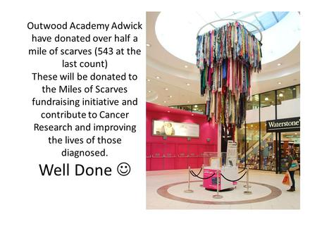Outwood Academy Adwick have donated over half a mile of scarves (543 at the last count) These will be donated to the Miles of Scarves fundraising initiative.