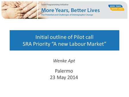 Initial outline of Pilot call SRA Priority “A new Labour Market” Wenke Apt Palermo 23 May 2014.
