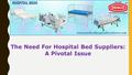 The Need For Hospital Bed Suppliers: A Pivotal Issue.