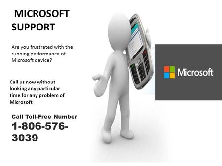 MICROSOFT SUPPORT Are you frustrated with the running performance of Microsoft device? Call us now without looking any particular time for any problem.