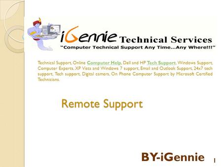 Remote Support Remote Support World leading Online Computer Support with iGennie on+1-800-831-9601 and get Online Technical Support, Online Computer Help,