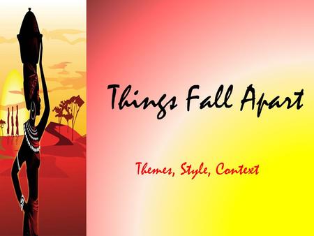 Things Fall Apart Themes, Style, Context. Themes Custom and Tradition: The Ibo defines itself through the age-old traditions it practices in Things Fall.