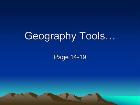 Geography Tools… Page 14-19. Geography Review – Back to the Basics… Compass Rose NE SE NW SW.