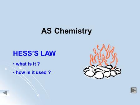 HESS’S LAW what is it ? how is it used ? AS Chemistry.