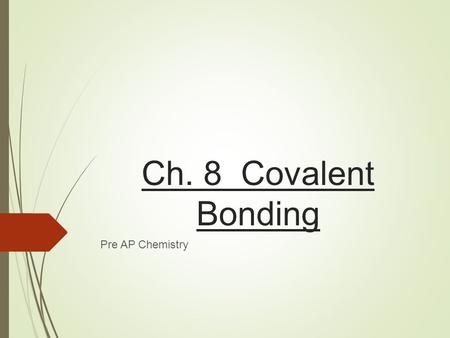 Ch. 8 Covalent Bonding Pre AP Chemistry. I. Molecular Compounds  A. Molecules & Molecular Formulas  1. Another way that atoms can combine is by sharing.