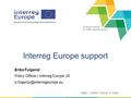 Sharing solutions for better regional policies European Union | European Regional Development Fund Erika Fulgenzi Policy Officer | Interreg Europe JS