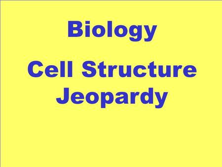 Biology Cell Structure Jeopardy Cell TransportMicroscopes 100 300 200 400 500 100 300 200 400 500 100 300 200 400 500 100 300 200 400 500 100 300 200.