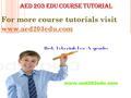 For more course tutorials visit www.aed203edu.com.