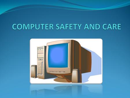 COMPUTER SAFETY AND CARE