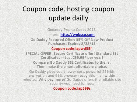 Coupon code, hosting coupon update dailly Godaddy Promo Codes 2013 more:  Go Daddy Featured Offer: 35% Off New Product.