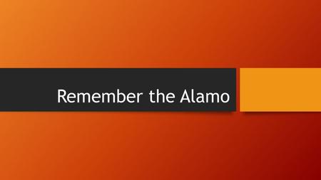 Remember the Alamo. Come to Texas Tensions grow: _______ differences _________: Mexico abolished slavery, and insisted that Texans free their slaves 1830: