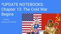 *UPDATE NOTEBOOKS: Chapter 13: The Cold War Begins THURSDAY, DECEMBER 3RD US History.