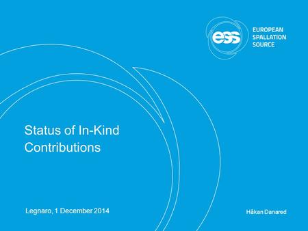 H. Danared | Collaboration Board | Page 1 Status of In-Kind Contributions Håkan Danared Legnaro, 1 December 2014.