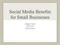 Social Media Benefits for Small Businesses Abigail Comm MCO 435 Final Project.