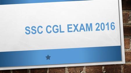SSC CGL EXAM 2016. SSC CGL RECRUITMENT EXAM 2016 Staff Selection Commission (SSC) is an organization responsible for recruiting individuals for posts.