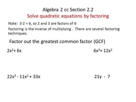 Algebra 2 cc Section 2.2 Solve quadratic equations by factoring