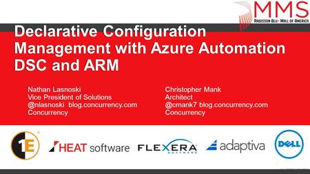 Declarative Configuration Management with Azure Automation DSC and ARM Nathan Lasnoski Vice President of blog.concurrency.com Concurrency.