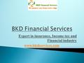 Expert in insurance, Income tax and Financial industry www.bkdservices.com.