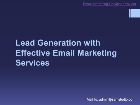 Lead Generation with Effective  Marketing Services Mail to:  Marketing Services Provider.