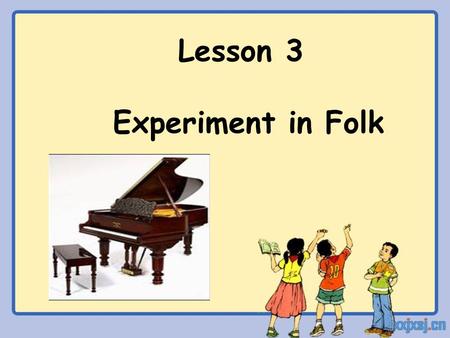 Lesson 3 Experiment in Folk. A music quiz Do you love music? How much do you know about music? What kinds of music do you know? Pop music Jazz Rock “n”