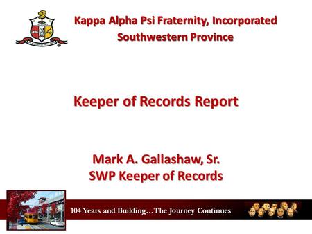 104 Years and Building…The Journey Continues Southwestern Province Kappa Alpha Psi Fraternity, Incorporated Southwestern Province Kappa Alpha Psi Fraternity,