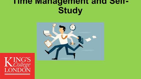 Time Management and Self- Study. Your aim 18 hours of self-study a week.