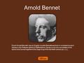 Arnold Bennet Enoch Arnold Bennett was an English novelist.Bennett was born in a modest house in Hanley in the Potteries district of Staffordshire. Hanley.