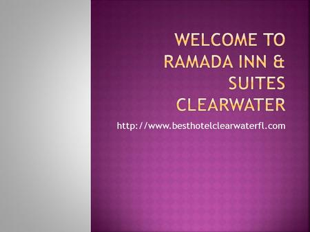  Hotel Ramada Inn & Suites is located in the wonderful city of Clearwater. This is the most wonderful place that.