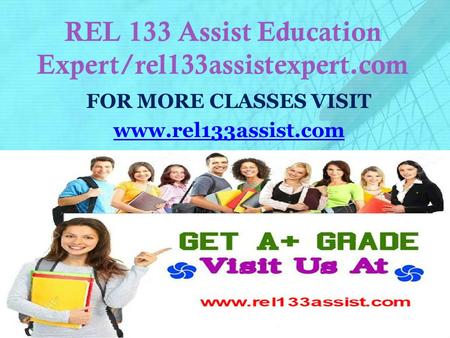 REL 133 Assist Education Expert/rel133assistexpert.com FOR MORE CLASSES VISIT www.rel133assist.com.