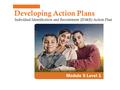 Developing Action Plans Module 5 Level 1 Individual Identification and Recruitment (ID&R) Action Plan.