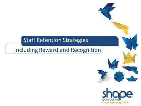 Staff Retention Strategies Including Reward and Recognition.