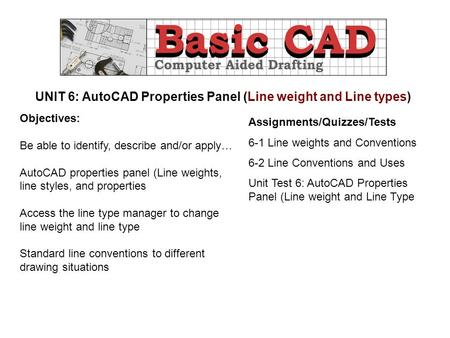UNIT 6: AutoCAD Properties Panel (Line weight and Line types)