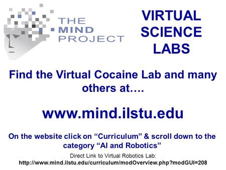 VIRTUAL SCIENCE LABS Find the Virtual Cocaine Lab and many others at….  Direct Link to Virtual Robotics Lab: