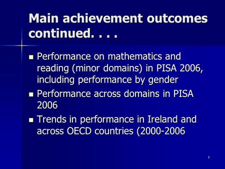 1 Main achievement outcomes continued.... Performance on mathematics and reading (minor domains) in PISA 2006, including performance by gender Performance.
