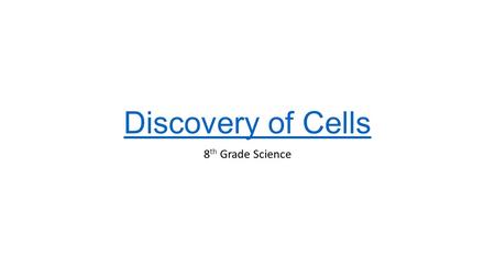 Discovery of Cells 8 th Grade Science. What is a CELL? Cell – the basic unit of all living things. Cells are SO tiny… they are not visible to the naked.