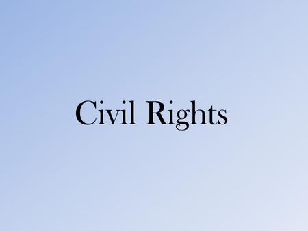 Civil Rights. The Beginning 1861- Southern states secede and form the Confederate States of America; Civil War begins. 1863- President Lincoln issues.