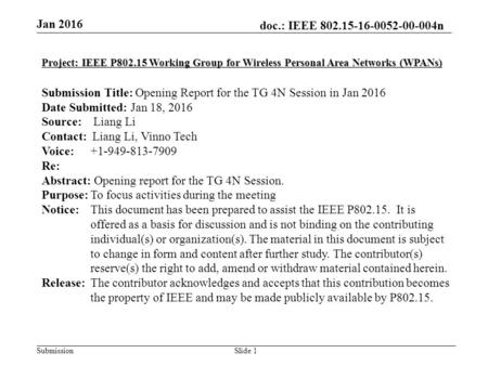 Doc.: IEEE 802.15-16-0052-00-004n Submission Jan 2016 Slide 1 Project: IEEE P802.15 Working Group for Wireless Personal Area Networks (WPANs) Submission.