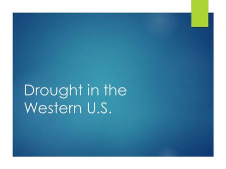 Drought in the Western U.S.. Mean US Precipitation (in inches) Average Precipitation in 1 Year (in inches): 