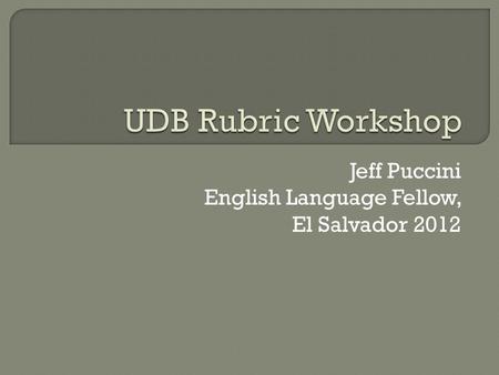 Jeff Puccini English Language Fellow, El Salvador 2012.