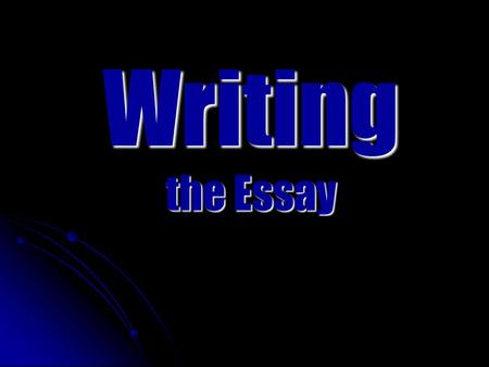 Writing the Essay. Common Core Writing Standards Common Core Writing Standards Tests students’ ability to write based on: Tests students’ ability to write.