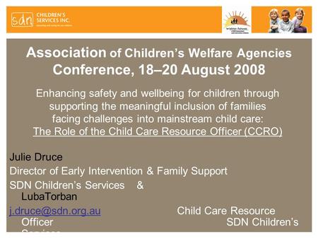 Association of Children’s Welfare Agencies Conference, 18–20 August 2008 Enhancing safety and wellbeing for children through supporting the meaningful.