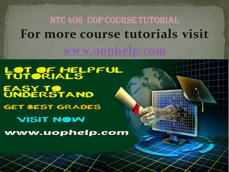 For more course tutorials visit www.uophelp.com. NTC 406 Entire Course NTC 406 Week 1 Individual Assignment Network Requirements Analysis Paper NTC 406.