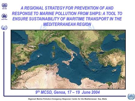 Regional Marine Pollution Emergency Response Centre for the Mediterranean Sea, Malta A REGIONAL STRATEGY FOR PREVENTION OF AND RESPONSE TO MARINE POLLUTION.