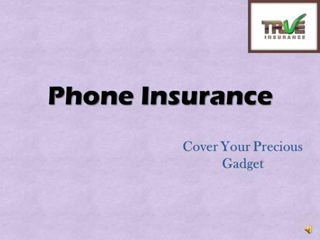 Phone Insurance Cover Your Precious Gadget Gadgets like Iphone, ipad, tablets are the first choice of the youth and these gadgets are expensive as well.